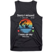 Funny Sorry I Missed Your Call Was On Other Line Fishing Tank Top