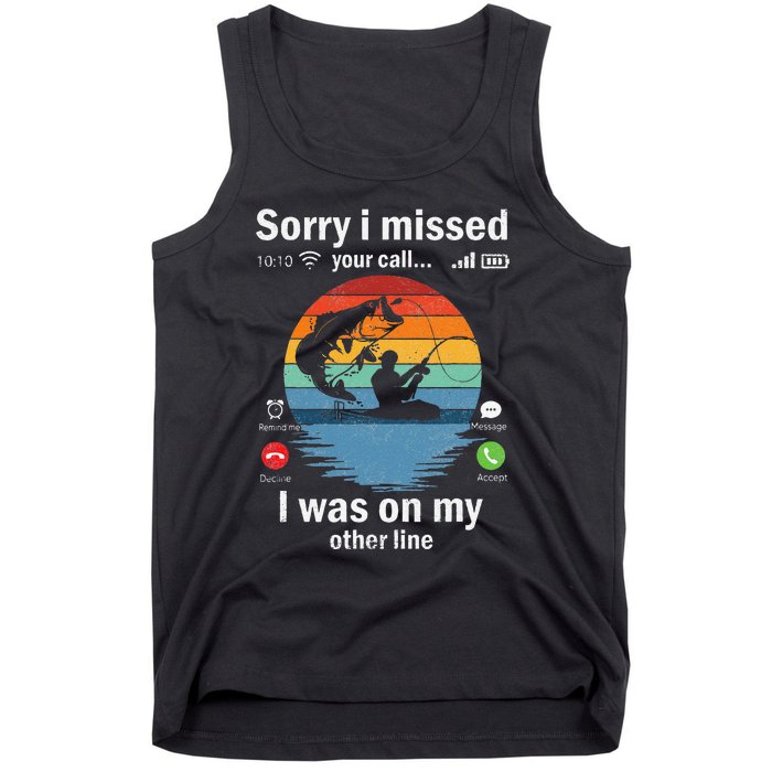 Funny Sorry I Missed Your Call Was On Other Line Fishing Tank Top