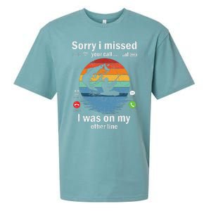 Funny Sorry I Missed Your Call Was On Other Line Fishing Sueded Cloud Jersey T-Shirt