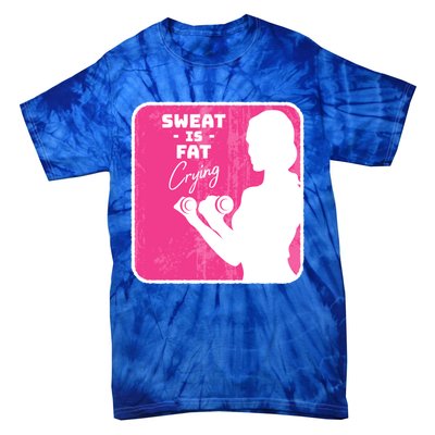 Fitness Sweat Is Fat Crying Gift Tie-Dye T-Shirt