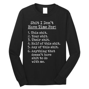 Funny Shit I Dont Have Time For Funny Gift Shit List Sarcastic Funny Gift Long Sleeve Shirt