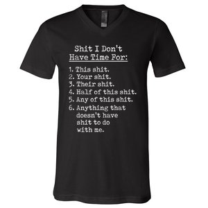 Funny Shit I Dont Have Time For Funny Gift Shit List Sarcastic Funny Gift V-Neck T-Shirt