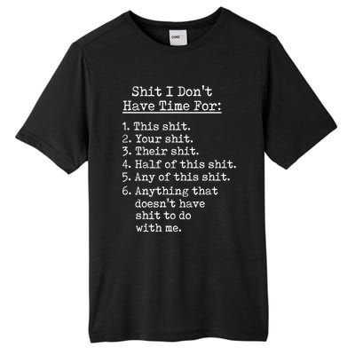 Funny Shit I Dont Have Time For Funny Gift Shit List Sarcastic Funny Gift Tall Fusion ChromaSoft Performance T-Shirt