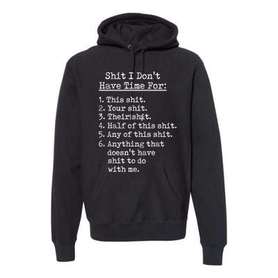 Funny Shit I Dont Have Time For Funny Gift Shit List Sarcastic Funny Gift Premium Hoodie