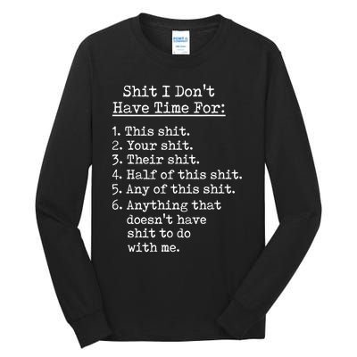 Funny Shit I Dont Have Time For Funny Gift Shit List Sarcastic Funny Gift Tall Long Sleeve T-Shirt