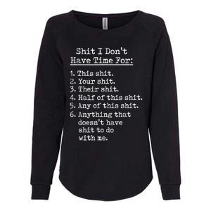 Funny Shit I Dont Have Time For Funny Gift Shit List Sarcastic Funny Gift Womens California Wash Sweatshirt