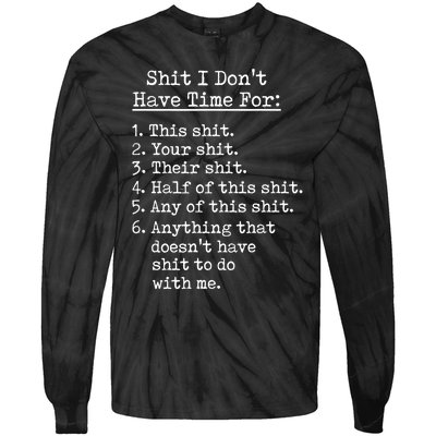 Funny Shit I Dont Have Time For Funny Gift Shit List Sarcastic Funny Gift Tie-Dye Long Sleeve Shirt