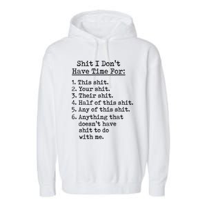 Funny Shit I Dont Have Time For Funny Gift Shit List Sarcastic Funny Gift Garment-Dyed Fleece Hoodie