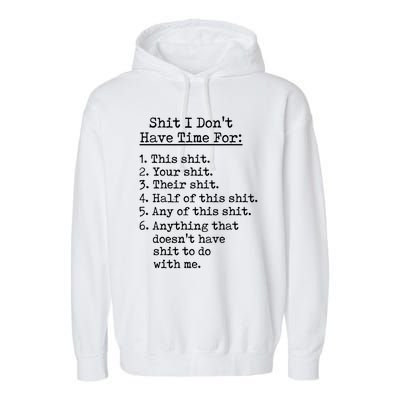 Funny Shit I Dont Have Time For Funny Gift Shit List Sarcastic Funny Gift Garment-Dyed Fleece Hoodie