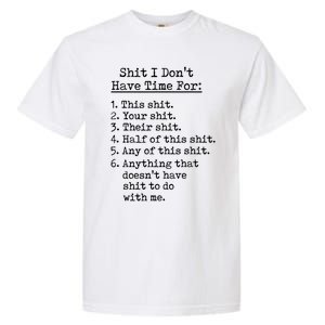 Funny Shit I Dont Have Time For Funny Gift Shit List Sarcastic Funny Gift Garment-Dyed Heavyweight T-Shirt