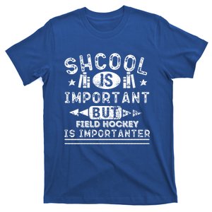 Funny School Is Important But Field Hockey Is Importanter Gift T-Shirt