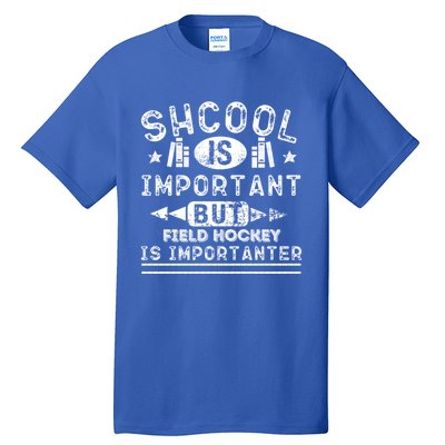 Funny School Is Important But Field Hockey Is Importanter Gift Tall T-Shirt