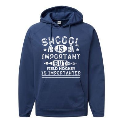 Funny School Is Important But Field Hockey Is Importanter Gift Performance Fleece Hoodie