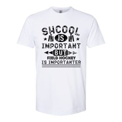 Funny School Is Important But Field Hockey Is Importanter Gift Softstyle CVC T-Shirt