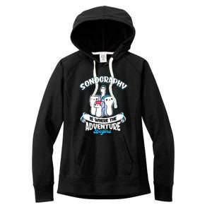 Funny Sonography Is Where The Adventure Begins Ultrasound Tech Women's Fleece Hoodie