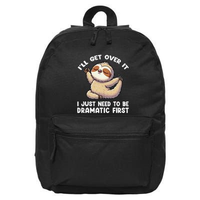 Funny Sloth ILl Get Over It Just Need To Be Dramatic First 16 in Basic Backpack