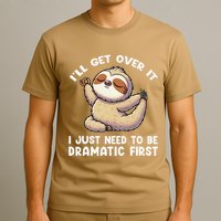 Funny Sloth ILl Get Over It Just Need To Be Dramatic First T-Shirt