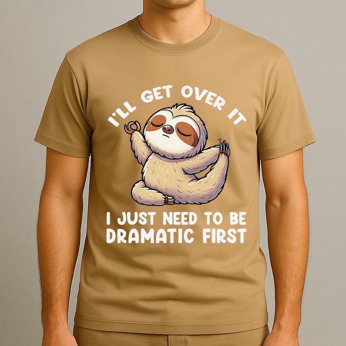 Funny Sloth ILl Get Over It Just Need To Be Dramatic First T-Shirt