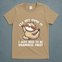 Funny Sloth ILl Get Over It Just Need To Be Dramatic First T-Shirt