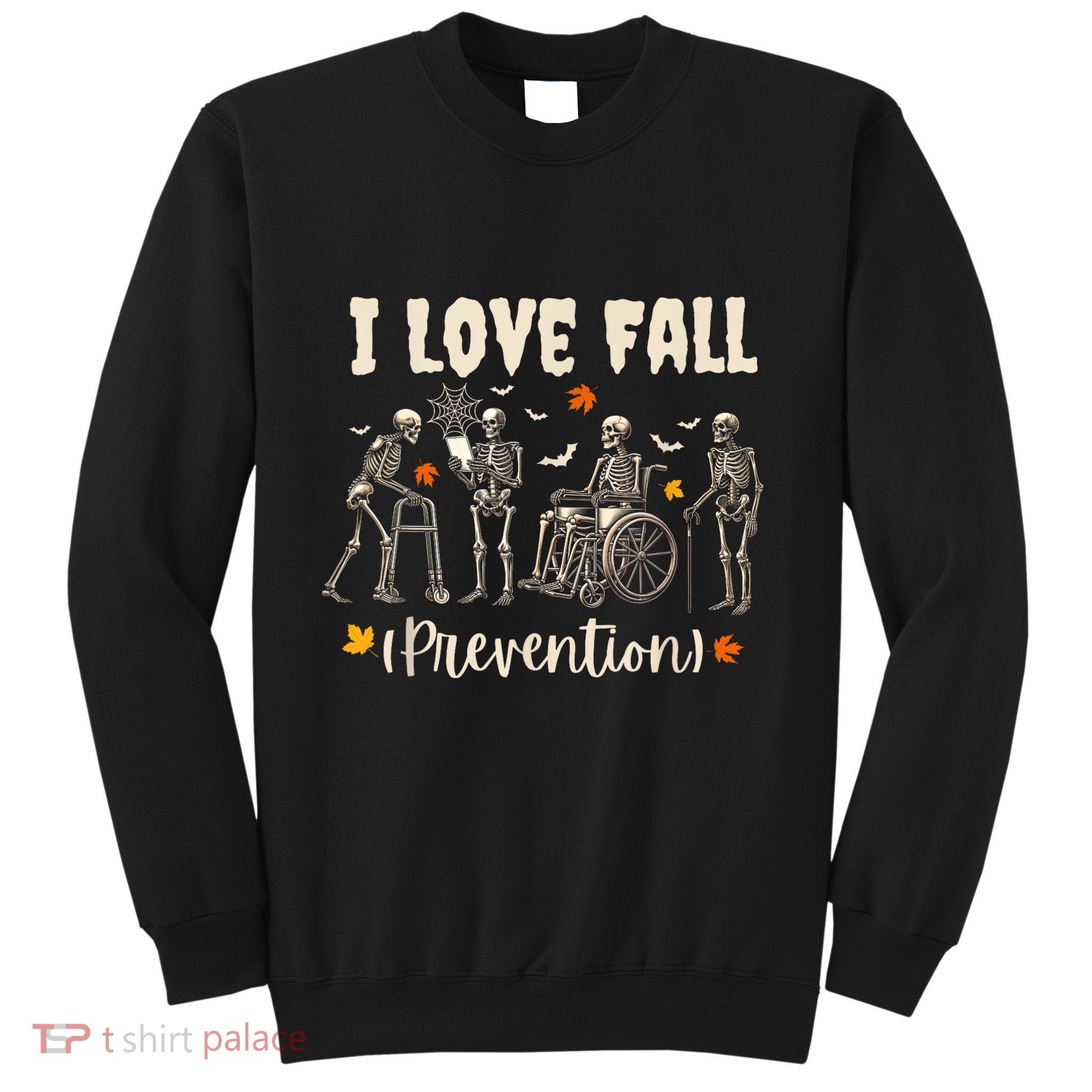 Funny Skeleton I Love Fall Prevention Fall Physical Therapy Sweatshirt