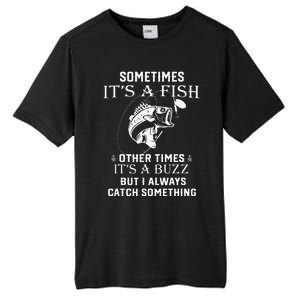 Fishing Sometimes It's A Fish Other Times It's A Buzz Tall Fusion ChromaSoft Performance T-Shirt