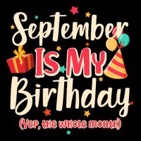 Funny September Is My Birthday Yep The Whole Month Premium T-Shirt
