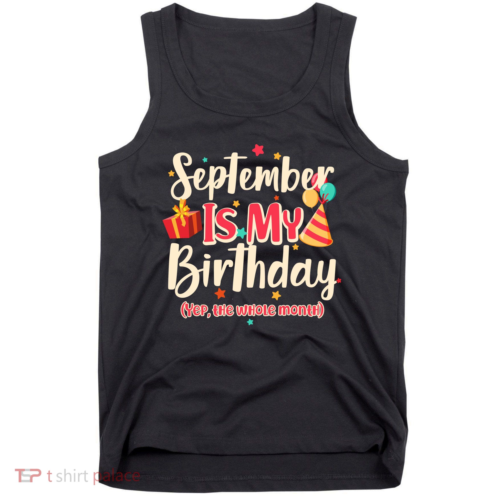 Funny September Is My Birthday Yep The Whole Month Tank Top