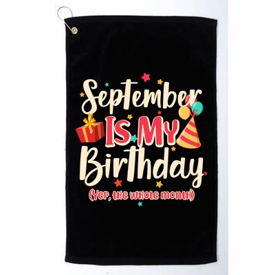 Funny September Is My Birthday Yep The Whole Month Golf Towel