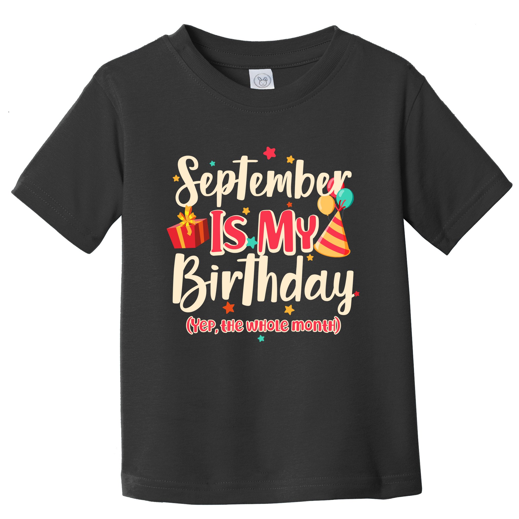 Funny September Is My Birthday Yep The Whole Month Toddler T-Shirt