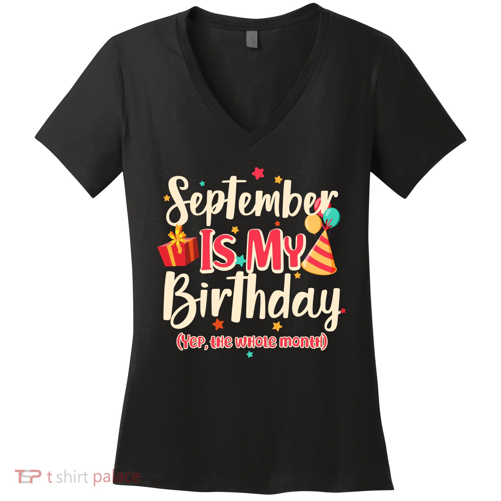 Funny September Is My Birthday Yep The Whole Month Women's V-Neck T-Shirt