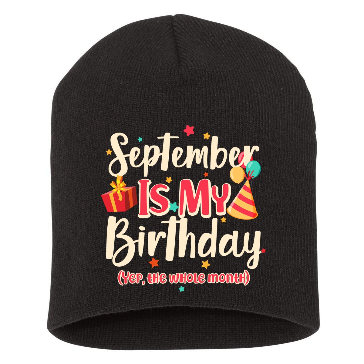 Funny September Is My Birthday Yep The Whole Month Short Acrylic Beanie