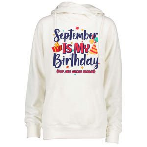 Funny September Is My Birthday Yep The Whole Month Womens Funnel Neck Pullover Hood