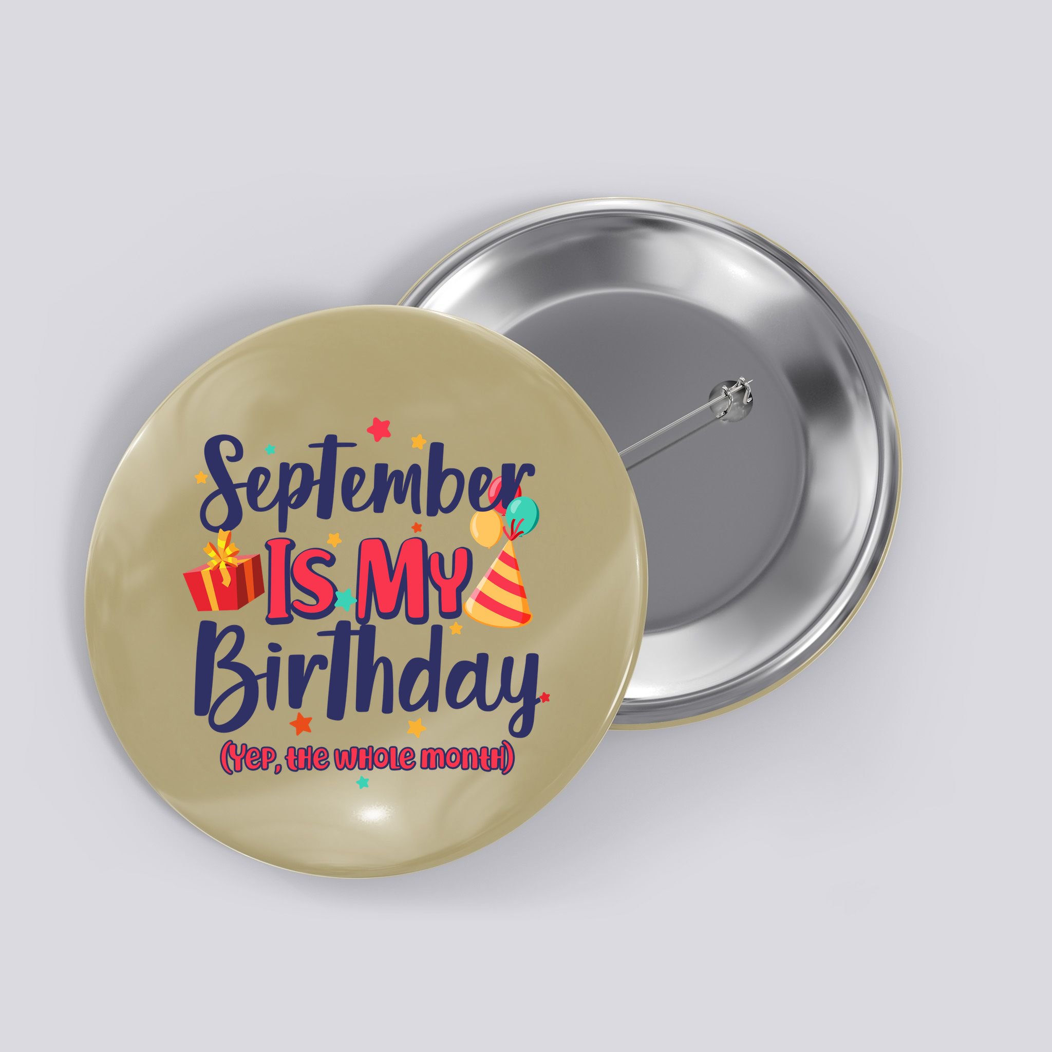 Funny September Is My Birthday Yep The Whole Month Button