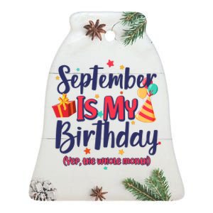 Funny September Is My Birthday Yep The Whole Month Ceramic Bell Ornament