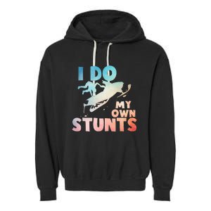 Funny Snowmobile  i do my own stunts  Art For Snow Mobile  Garment-Dyed Fleece Hoodie