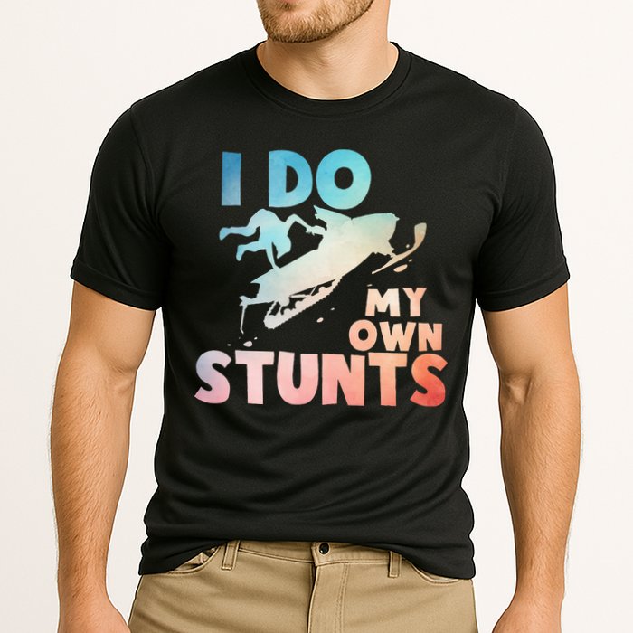 Funny Snowmobile  i do my own stunts  Art For Snow Mobile  Performance Shirt