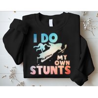 Funny Snowmobile  i do my own stunts  Art For Snow Mobile  Sweatshirt