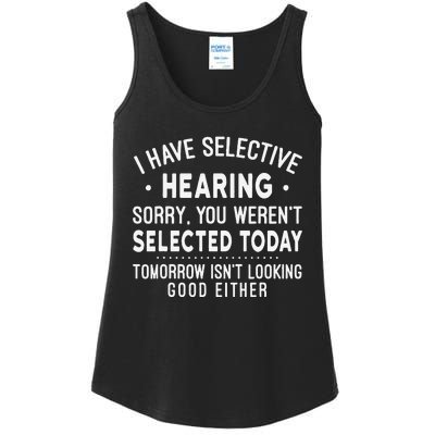 Funny Sarcastic I Have Selective Hearing Sarcastic Sayings Ladies Essential Tank