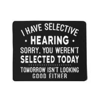 Funny Sarcastic I Have Selective Hearing Sarcastic Sayings Mousepad