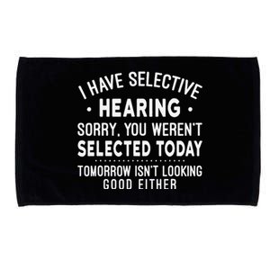 Funny Sarcastic I Have Selective Hearing Sarcastic Sayings Microfiber Hand Towel