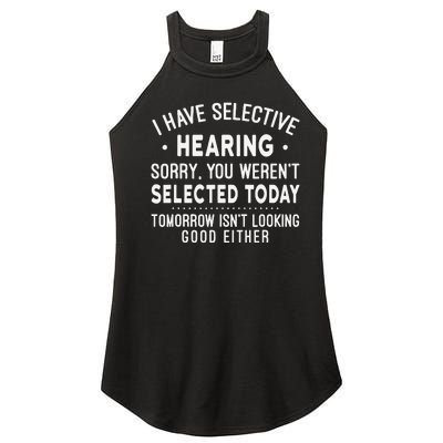 Funny Sarcastic I Have Selective Hearing Sarcastic Sayings Women’s Perfect Tri Rocker Tank