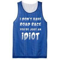 Funny Saying I Don't Have Road Rage You're Just An Idiot Gif Gift Mesh Reversible Basketball Jersey Tank