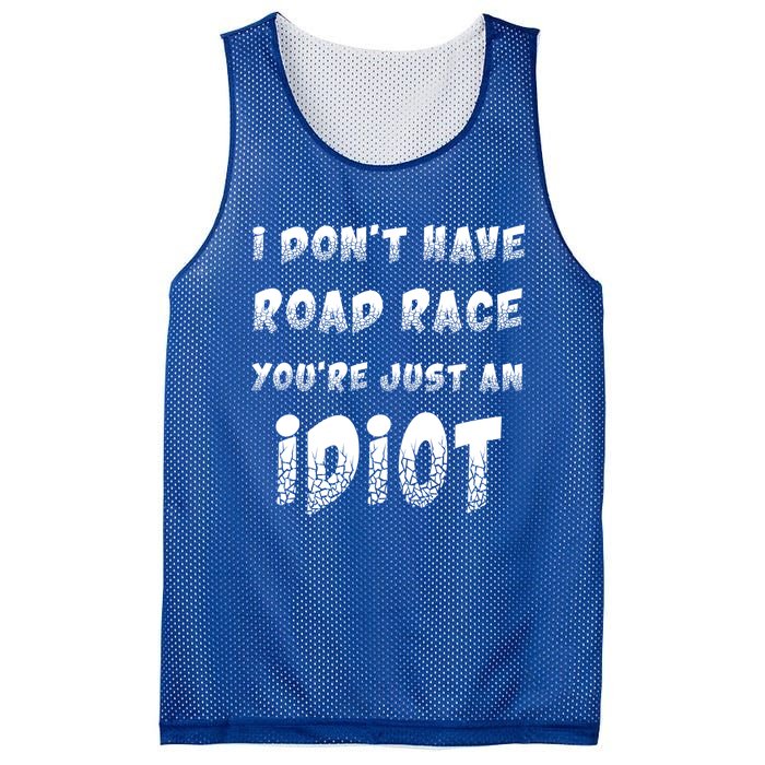 Funny Saying I Don't Have Road Rage You're Just An Idiot Gif Gift Mesh Reversible Basketball Jersey Tank