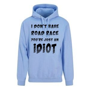 Funny Saying I Don't Have Road Rage You're Just An Idiot Gif Gift Unisex Surf Hoodie