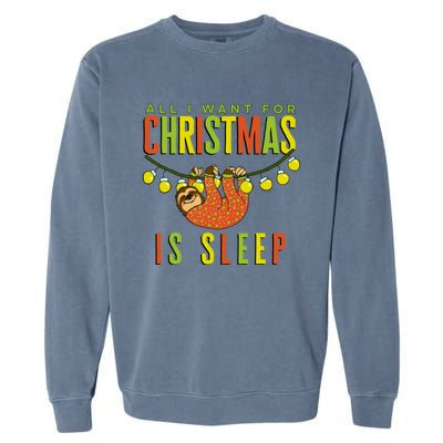 Funny Sloth In Pajamas All I Want For Christmas Is Sleep Cute Gift Garment-Dyed Sweatshirt