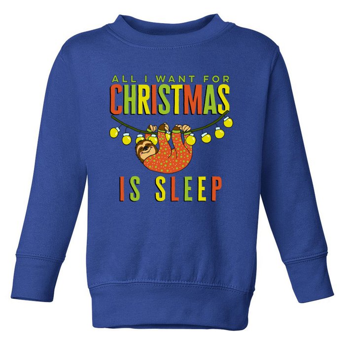 Funny Sloth In Pajamas All I Want For Christmas Is Sleep Cute Gift Toddler Sweatshirt