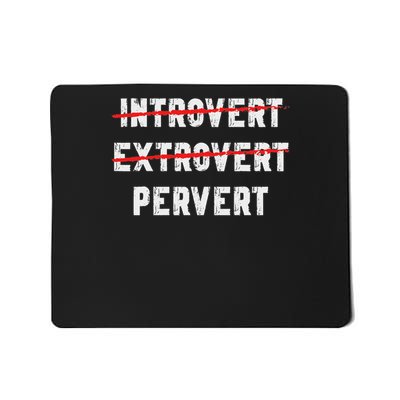 Funny Sarcastic Introvert Extrover Pervert Mousepad