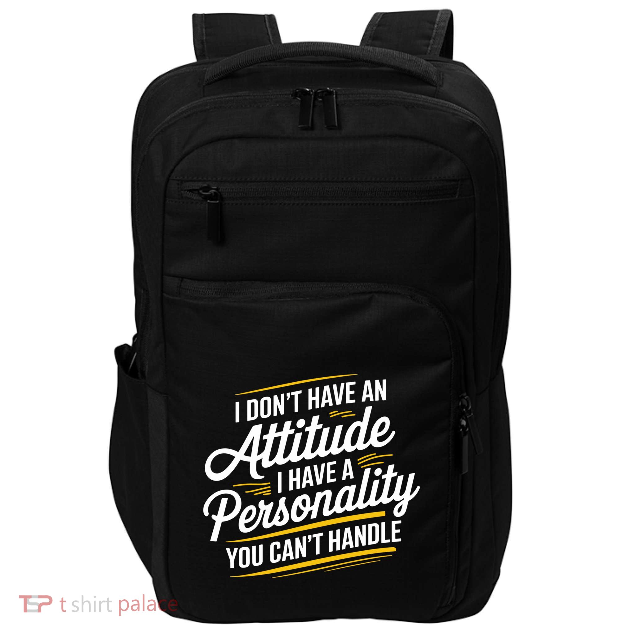Funny Sarcastic I DonT Have An Attitude Problem Gift Impact Tech Backpack