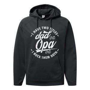 Funny saying I Have Two Titles Dad and Opa I Rock Them Both Performance Fleece Hoodie