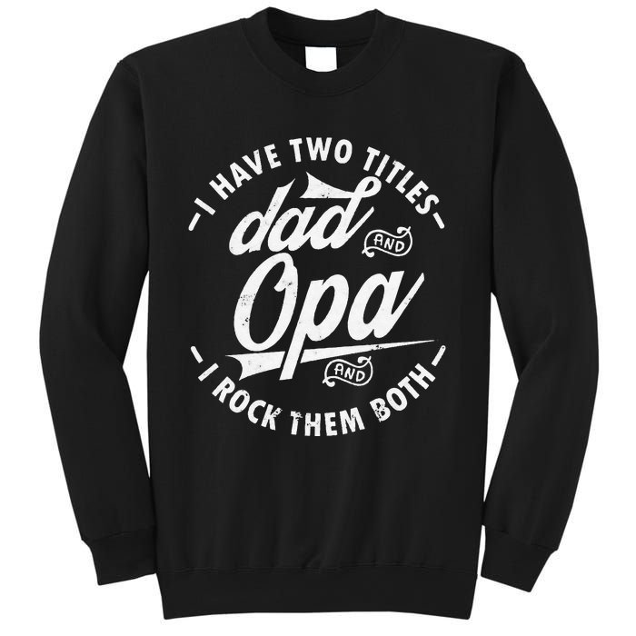 Funny saying I Have Two Titles Dad and Opa I Rock Them Both Sweatshirt